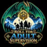 Roll For Adult Supervision